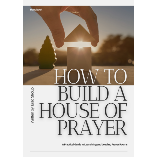 How to Build a House of Prayer by Brad Stroup